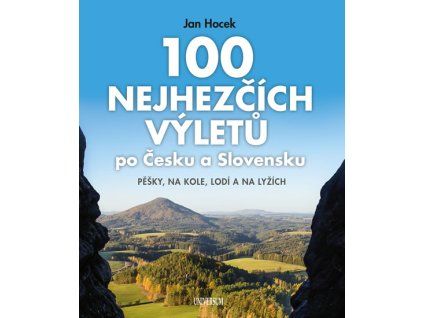 100 nejhezčích výletů po Čechách a Slovensku Jan Hocek