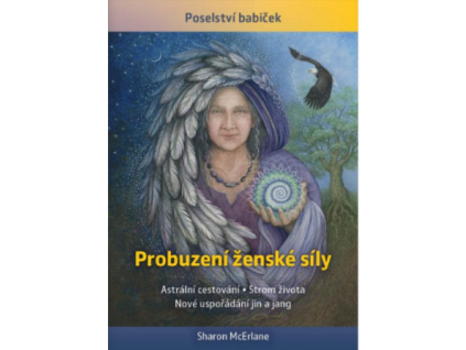 Probuzení ženské síly - Astrální cestování, Strom života, Nové uspořádání jin a jang-McErlane Sharon