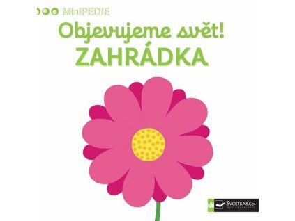 minipedie objevujeme svet zahradka 9788025618035
