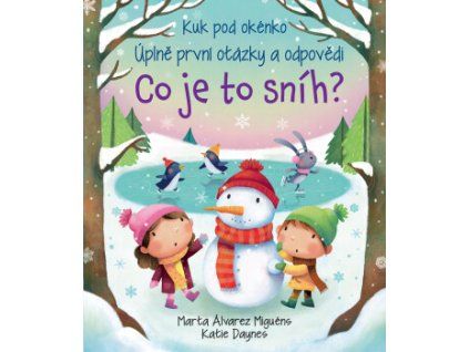 Co je to sníh? - Kuk pod okénko. Úplně první otázky a odpovědi-Katie Daynes ,Marta Álvarez Miguéns