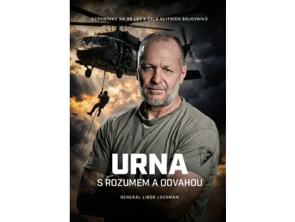 URNA S rozumem a odvahou - Vzpomínky na 30 let v čele elitních bojovníků -Libor Lochman, Ondřej Šebesta, Pavel Kubíček