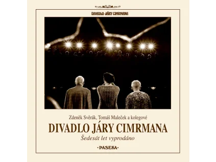 Divadlo Járy Cimrmana - Šedesát let vyprodáno - Zdeněk Svěrák, Tomáš Maleček