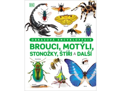 Brouci, motýli, stonožky, štíři a další - Obrazová encyklopedie - kolektiv