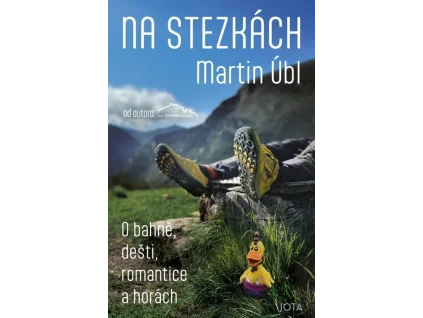 Na stezkách - O bahně, dešti, romantice a horách - Martin Úbl
