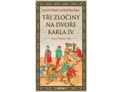 Tři zločiny na dvoře Karla IV. - Vlastimil Vondruška