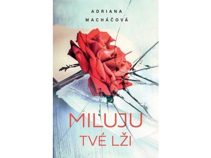 miluju tvoje lži