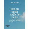 skrze sebe zmenim tebe a dotknu se nebe 9788081117473