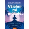 vsichni mi muzete hlavne ze mne je skvele 9788076702493
