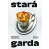Stará garda: Recepty a příběhy, které by neměly zůstat zapomenuty - Jiří Eichner, Jana M. Slabá, Jiří Horák